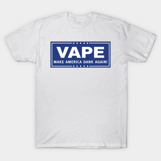 Vape - Make America Dank Again - Blue & White T-Shirt by DankSpaghetti